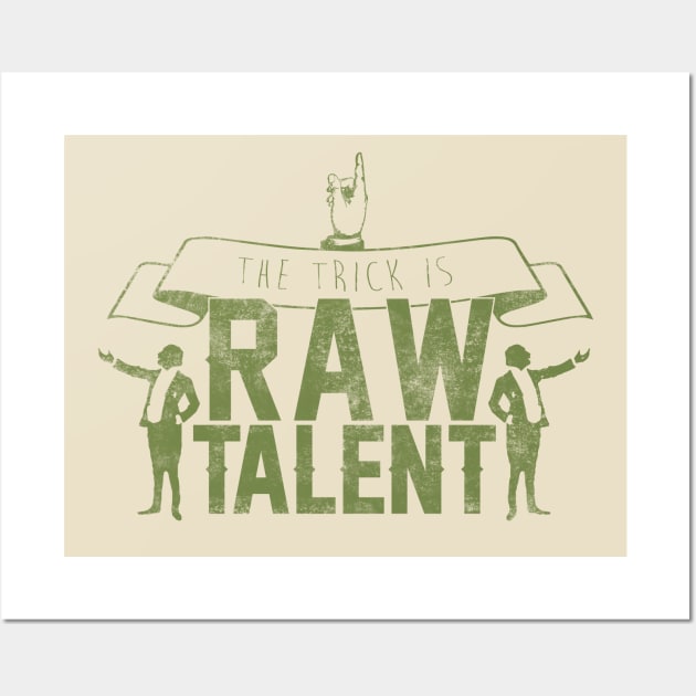 The Trick Is Raw Talent Wall Art by Slothfox